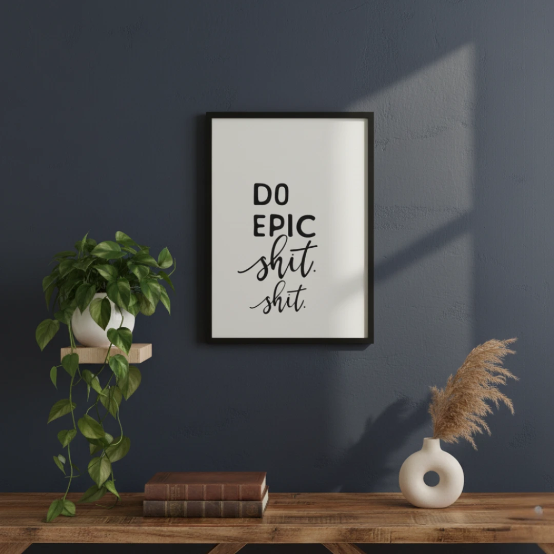 Second image of "Do Epic Shit" Inspirational Wall Art Print - Framed & Ready to Hang (12W x 18H Inches)
